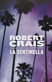 La sentinella (The Sentry) (Elvis Cole and Joe Pike, Bk 14) (Italian Edition)