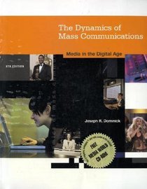 The Dynamics of Mass Communication: Media in the Digital Age, 8th Edition