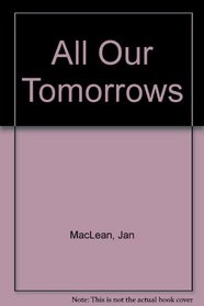 All our tomorrows