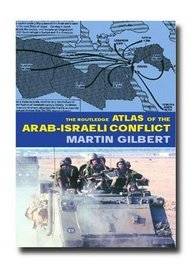 The Routledge Atlas of Arab-Israeli Conflict: The Complete History of the Struggle and the Efforts to Resolve It (Routledge Historical Atlases)