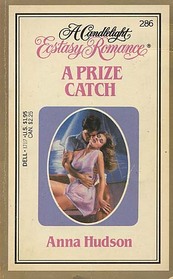 A Prize Catch (Candlelight Ecstasy Romance, No 286)