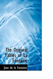 The Original Fables of La Fontaine