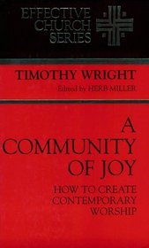 A Community of Joy: How to Create Contemporary Worship (Effective Church Series)
