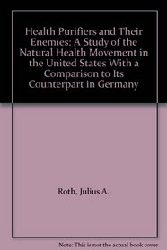 Health Purifiers and Their Enemies: A Study of the Natural Health Movement in the United States With a Comparison to Its Counterpart in Germany