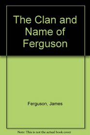 The Clan and Name of Ferguson