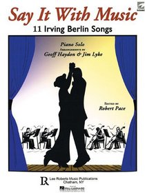 Say It with Music - 11 Irving Berlin Songs (Piano Solo with CD) (Pace Piano Education)