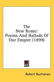 The New Rome: Poems And Ballads Of Our Empire (1899)