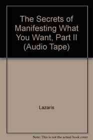 The Secrets of Manifesting What You Want, Part II (Audio Tape)