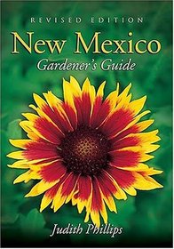 New Mexico Gardener's Guide : Revised Edition (Gardener's Guides)