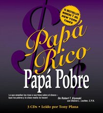 Pap Rico Pap Pobre: Lo que ensean los ricos a sus hijos sobre el dinero -- que los pobres y la clase media no hacen!