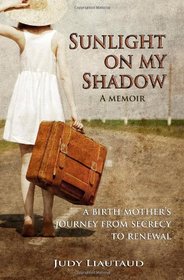 Sunlight On My Shadow: My Secret Teen Pregnancy in the Sixties