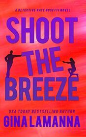 Shoot the Breeze (Detective Kate Rosetti, Bk 1)