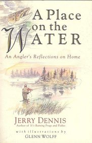 A Place on the Water: An Angler's Reflections on Home