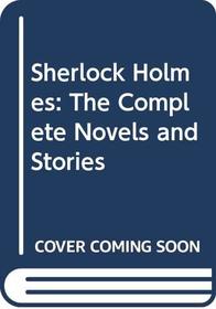 Sherlock Holmes: The Complete Novels and Stories: 002