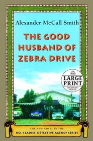 The Good Husband of Zebra Drive (No. 1 Ladies' Detective Agency, Bk 8) (Large Print)