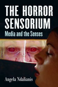 The Horror Sensorium: Media and the Senses