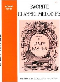 Favorite Classic Melodies (The Bastien Piano Library, Primer Level)