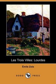 Les Trois Villes: Lourdes (Dodo Press) (French Edition)