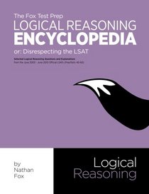 The Fox Test Prep Logical Reasoning Encyclopedia: Disrespecting the LSAT