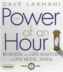 The Power of an Hour: Business and Life Mastery in One Hour a Week (Audio CD) (Unabridged)