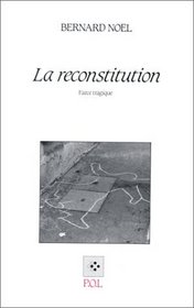 La reconstitution: Farce tragique en neuf scenes (French Edition)