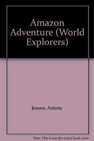 Amazon Adventure (World Explorer Series)