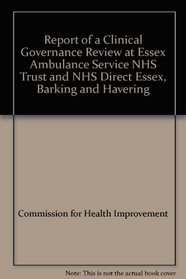 Report of a Clinical Governance Review at Essex Ambulance Service NHS Trust and NHS Direct Essex, Barking and Havering