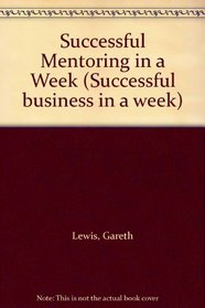 Successful Mentoring in a Week (Successful business in a week)