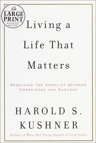 Living a Life That Matters: Resolving the Conflict Between Conscience and Success (Large Print)