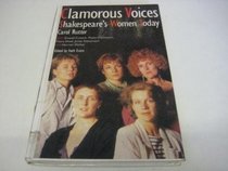 Clamorous voices: Shakespeare's women today