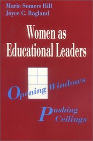 Women as Educational Leaders: Opening Windows, Pushing Ceilings (Principals Taking Action)