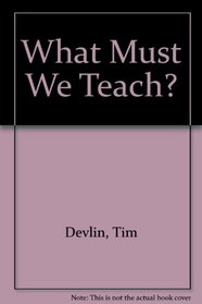 What Must We Teach?