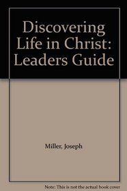 Discovering Life in Christ: Leaders Guide