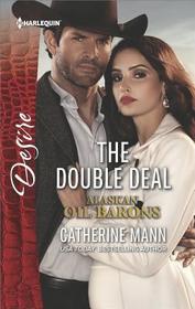 The Double Deal (Alaskan Oil Barons, Bk 2) (Harlequin Desire, No 2577)