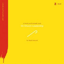 On Church Leadership (Book You'll Actually Read)