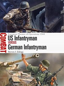 US Infantryman vs German Infantryman: European Theater of Operations 1944 (Combat)