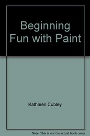 Beginning Fun with Paint (Totline Beginning Art Book)