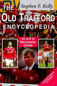 The Old Trafford Encyclopedia: A-Z of Manchester United