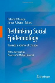 Rethinking Social Epidemiology: Towards a Science of Change