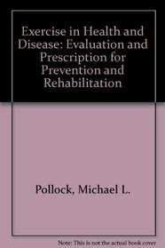 Exercise in Health and Disease: Evaluation and Prescription for Prevention and Rehabilitation