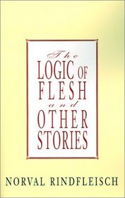 The Logic of Flesh and Other Stories