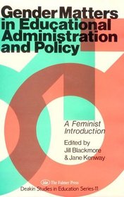 Gender Matters in Educational Administration & Policy: A Feminist Introduction (Deakin Studies in Education)