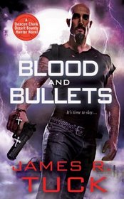 Blood and Bullets (Deacon Chalk: Occult Bounty-Hunter, Bk 1)