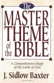 The Master Theme of the Bible: A Comprehensive Study of the Lamb of God