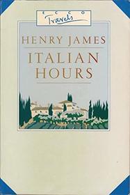 Italian Hours (Ecco Travelers)