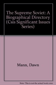 The Supreme Soviet: A Biographical Directory (Csis Significant Issues Series)