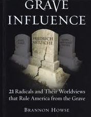 Grave Influence: 21 Radicals and Their Worldviews That Rule America From the Grave