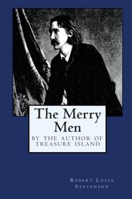 The Merry Men: By the Author of Treasure Island