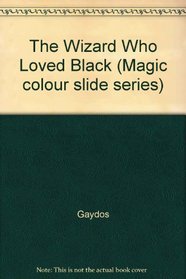 The Wizard Who Loved Black (Magic colour slide series)