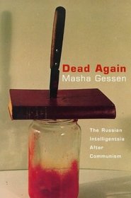 Dead Again: The Russian Intelligentsia After Communism
